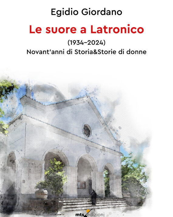 Copertina del libro di Egidio Giordano "Le suore a Latronico (1934-2024), Novant'anni di Storia&Storie di donne)
