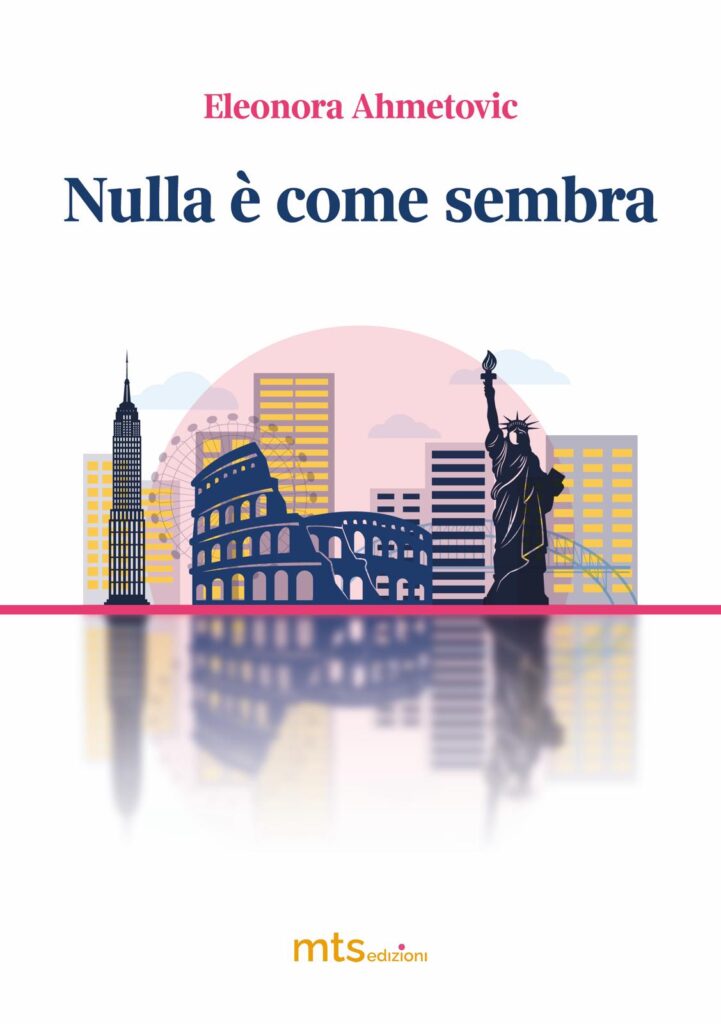 Copertina di Nulla è come sembra Eleonora Ahmetovic MTS Edizioni