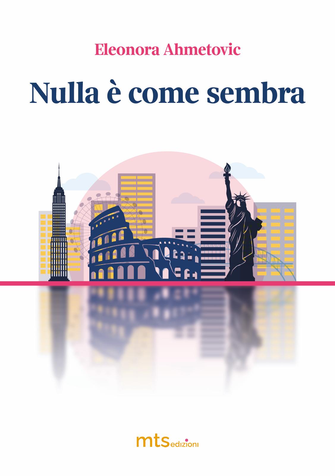 Copertina di Nulla è come sembra Eleonora Ahmetovic MTS Edizioni